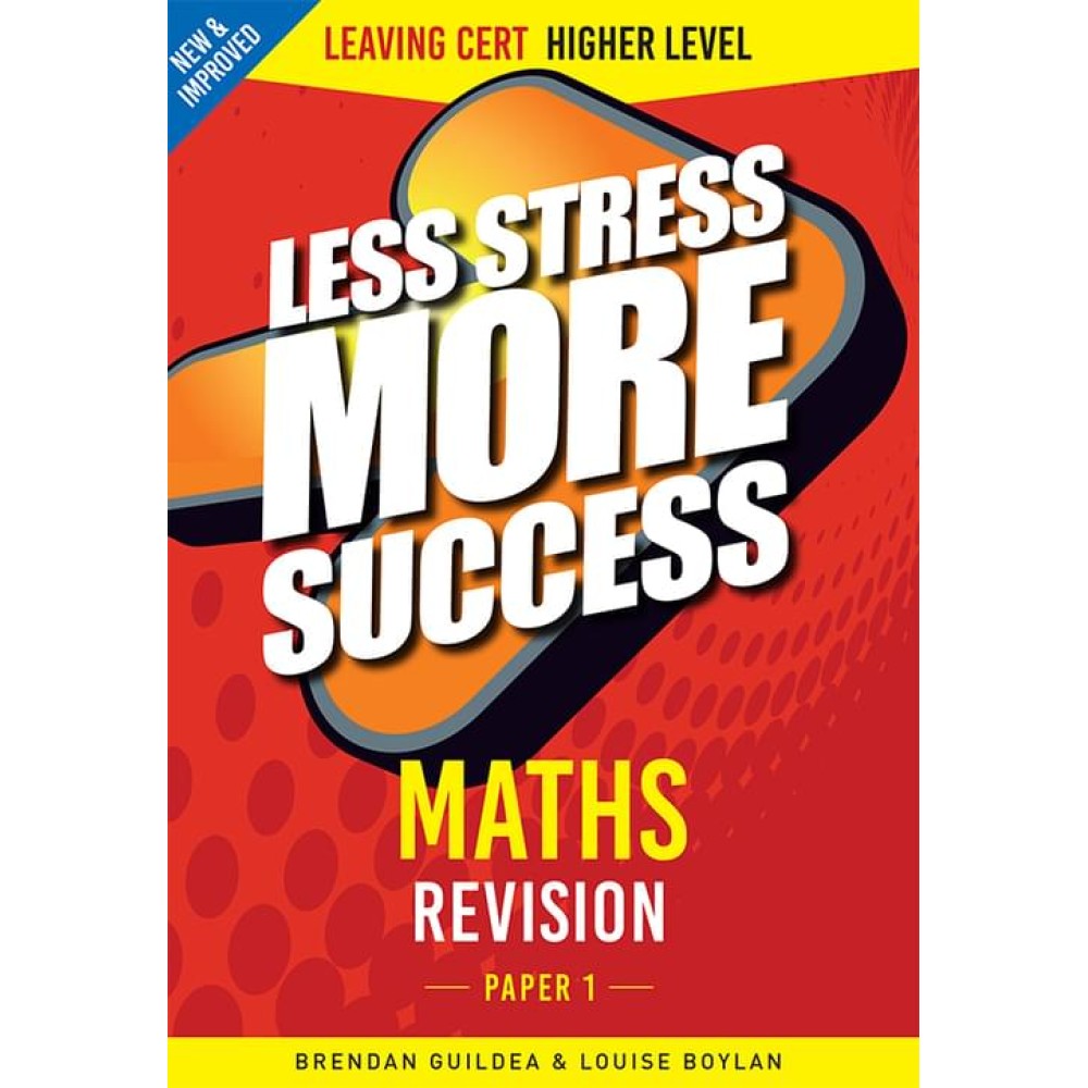 Less Stress More Success - Leaving Cert - Maths Paper 1 - Higher Level