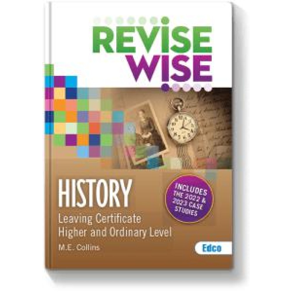 Revise Wise - Leaving Cert - History (incl 2022-2023 Case Studies)