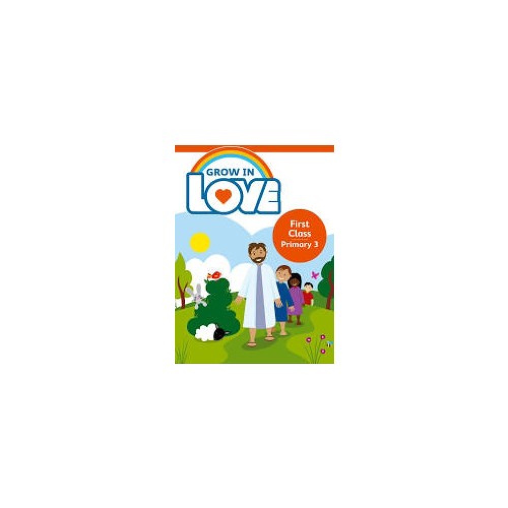 Grow in Love 3 Pupil Book (First Class)